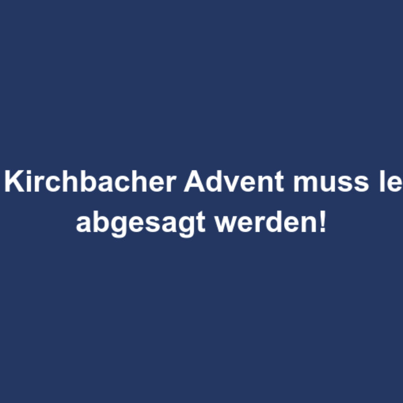 Kirchbacher Advent 2022 – Abgesagt